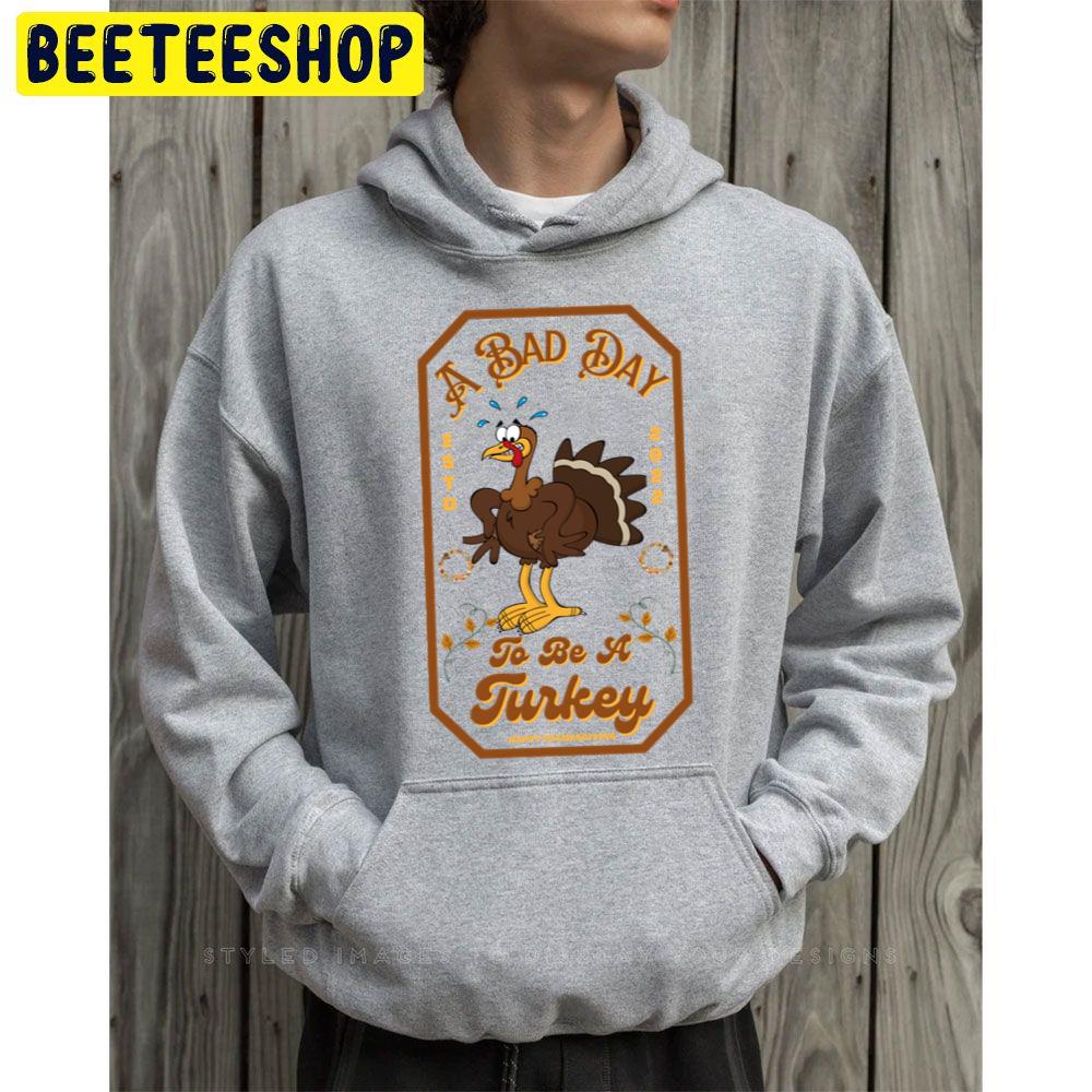 A Bad Day To Be A Turkey Trending Unisex Hoodie A Bad Day To Be A Turkey Trending Unisex Hoodie