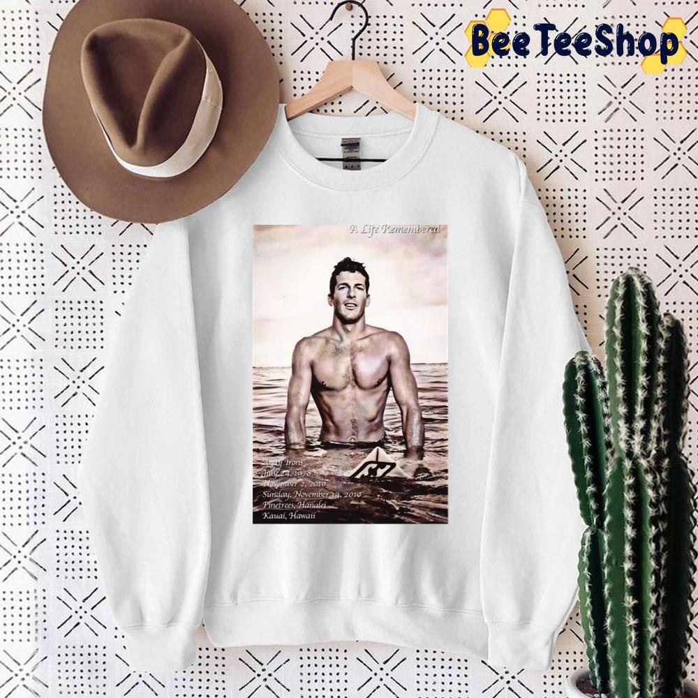 A Life Remembered Andy Irons Trending Unisex Sweatshirt A Life Remembered Andy Irons Trending Unisex Sweatshirt