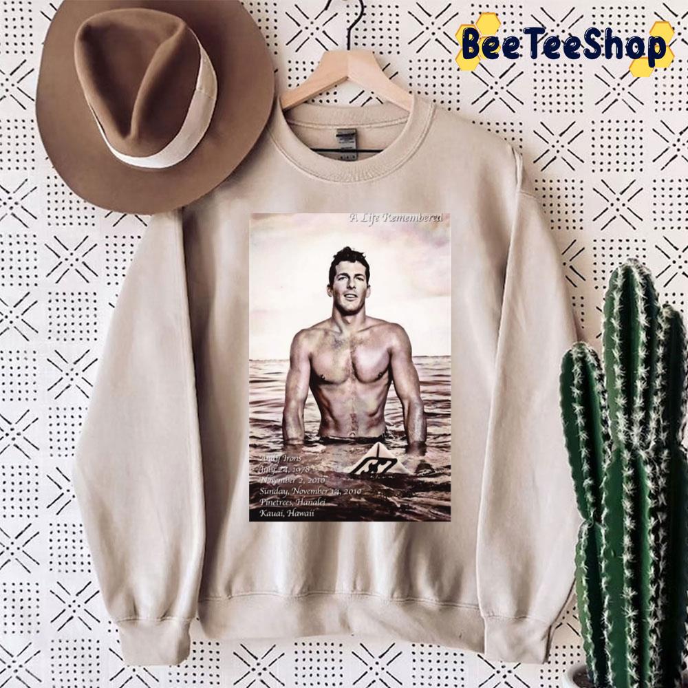 A Life Remembered Andy Irons Trending Unisex Sweatshirt A Life Remembered Andy Irons Trending Unisex Sweatshirt
