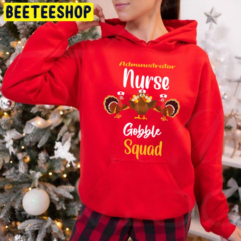 Administrator Nurse Gobble Squad Turkey Thanksgiving Trending Unisex Hoodie Administrator Nurse Gobble Squad Turkey Thanksgiving Trending Unisex Hoodie