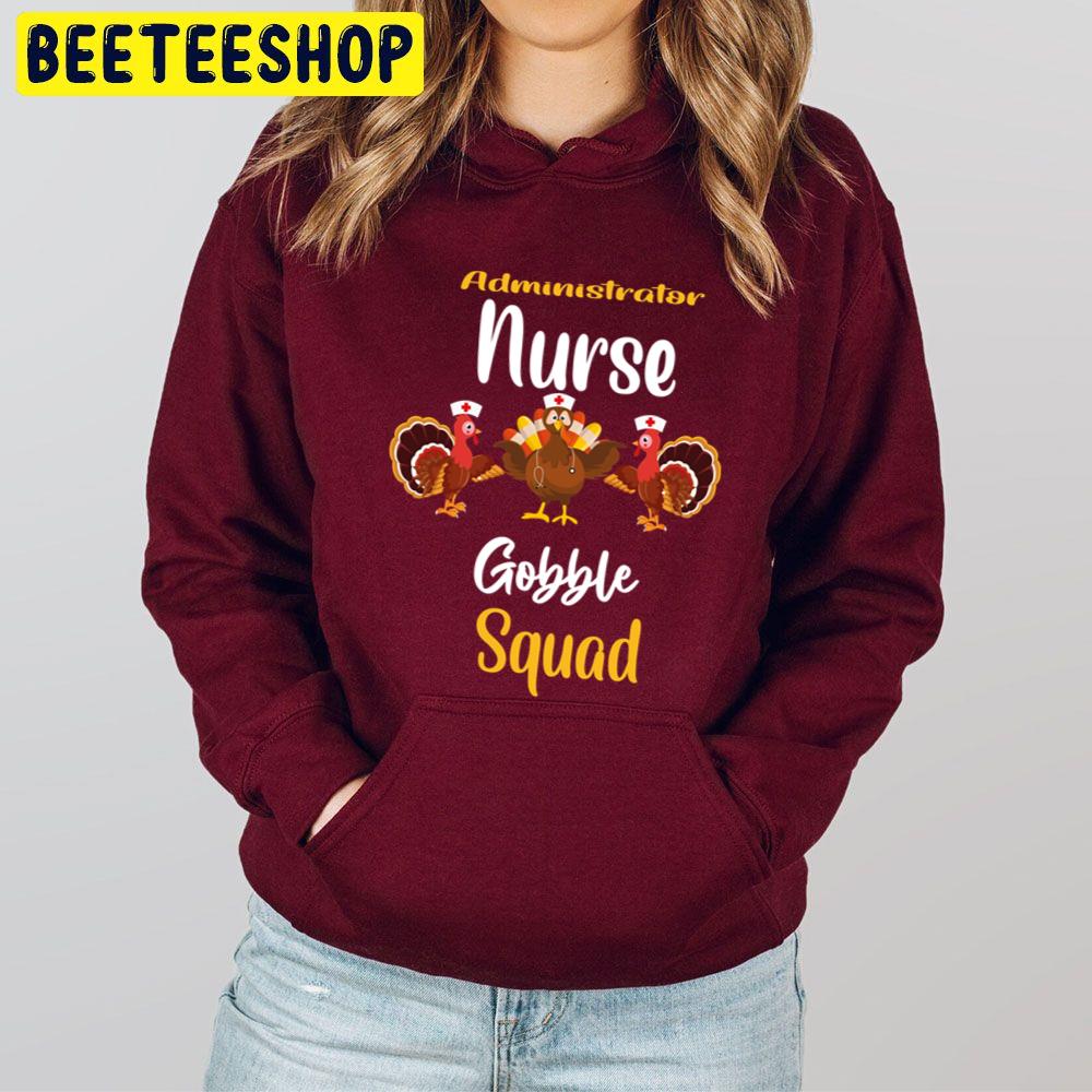 Administrator Nurse Gobble Squad Turkey Thanksgiving Trending Unisex Hoodie Administrator Nurse Gobble Squad Turkey Thanksgiving Trending Unisex Hoodie