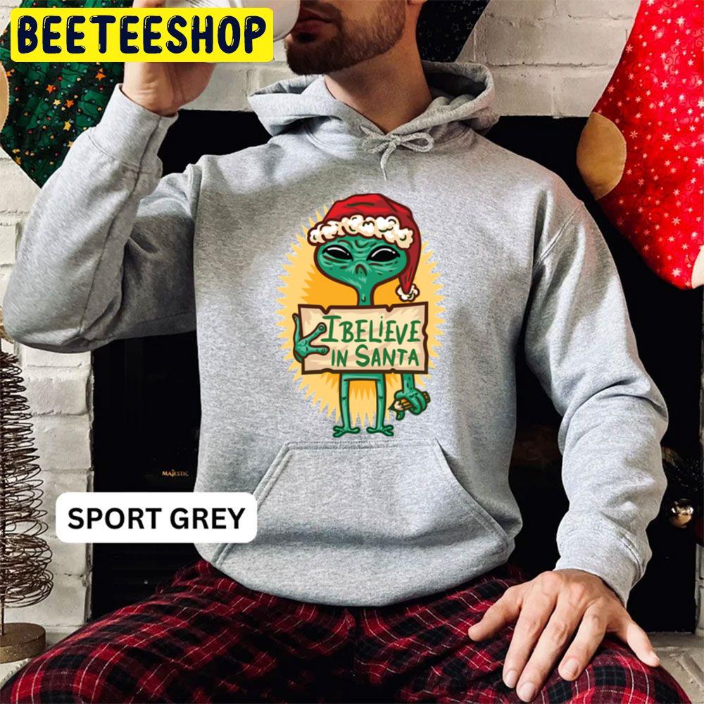 Alien Christmas I Believe In Santa Claus Trending Unisex Hoodie Alien Christmas I Believe In Santa Claus Trending Unisex Hoodie