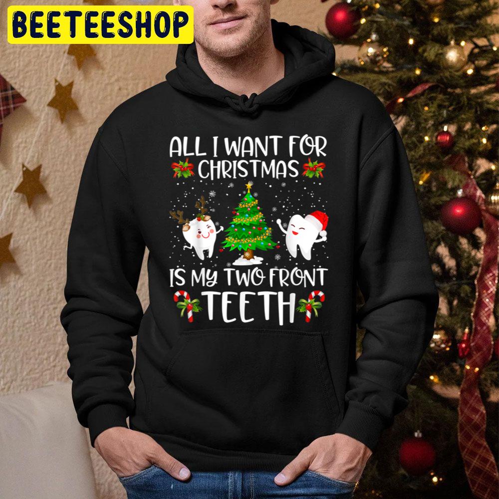 All I Want For Christmas Is My Two Front Teeth Trending Unisex Hoodie All I Want For Christmas Is My Two Front Teeth Trending Unisex Hoodie