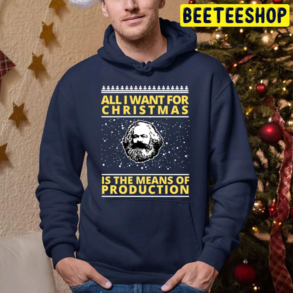 All I Want For Christmas Is The Means Of Production Trending Unisex Hoodie All I Want For Christmas Is The Means Of Production Trending Unisex Hoodie