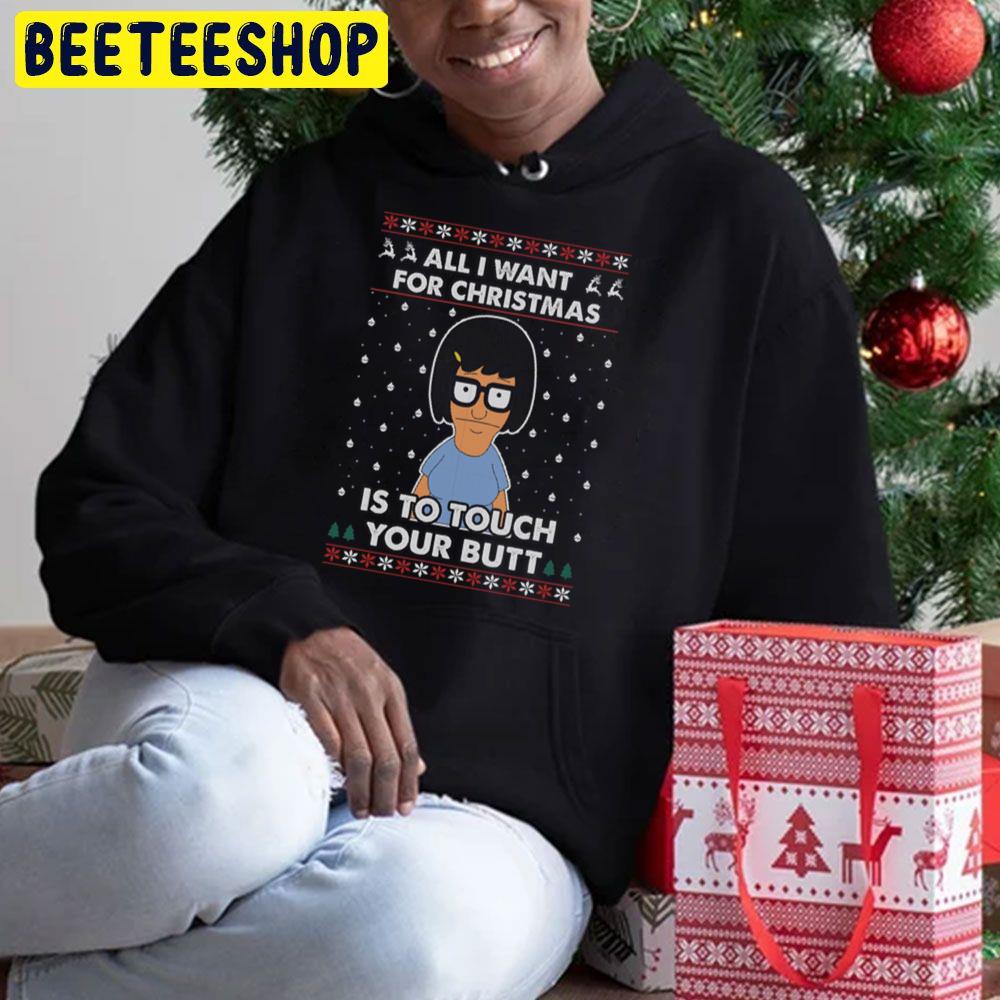 All I Want For Christmas Is To Touch Your Butt Funny Bob's Burger Trending Unisex Hoodie All I Want For Christmas Is To Touch Your Butt Funny Bob's Burger Trending Unisex Hoodie