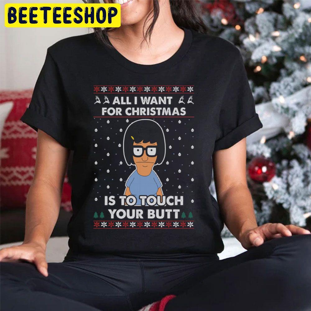 All I Want For Christmas Is To Touch Your Butt Funny Bob's Burger Trending Unisex Hoodie All I Want For Christmas Is To Touch Your Butt Funny Bob's Burger Trending Unisex Hoodie