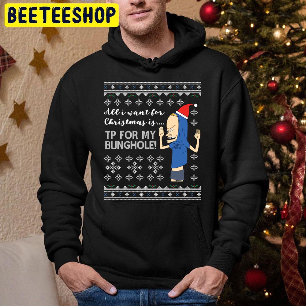 All I Want For Christmas Is Tp For Bunghole Beavis And Butthead Christmas Trending Unisex Hoodie All I Want For Christmas Is Tp For Bunghole Beavis And Butthead Christmas Trending Unisex Hoodie