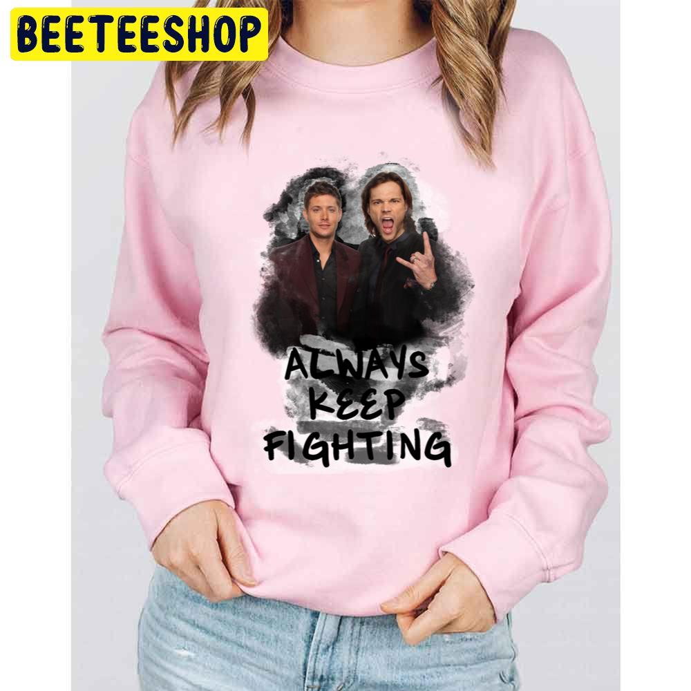 Always Keep Fighting Trending Unisex Sweatshirt Always Keep Fighting Trending Unisex Sweatshirt