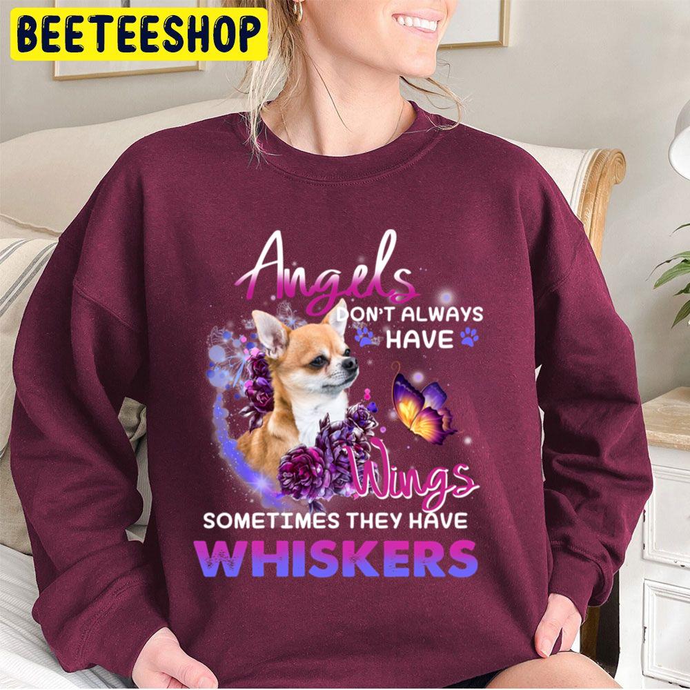 Angels Don't Always Have Wings Sometimes Thay Have Whiskers Chihuahua Lover Trending Unisex Sweatshirt Angels Don't Always Have Wings Sometimes Thay Have Whiskers Chihuahua Lover Trending Unisex Sweatshirt