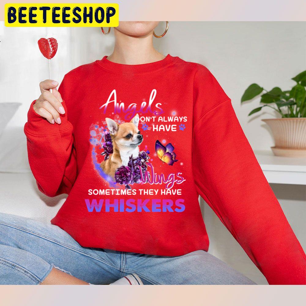 Angels Don't Always Have Wings Sometimes Thay Have Whiskers Chihuahua Lover Trending Unisex Sweatshirt Angels Don't Always Have Wings Sometimes Thay Have Whiskers Chihuahua Lover Trending Unisex Sweatshirt