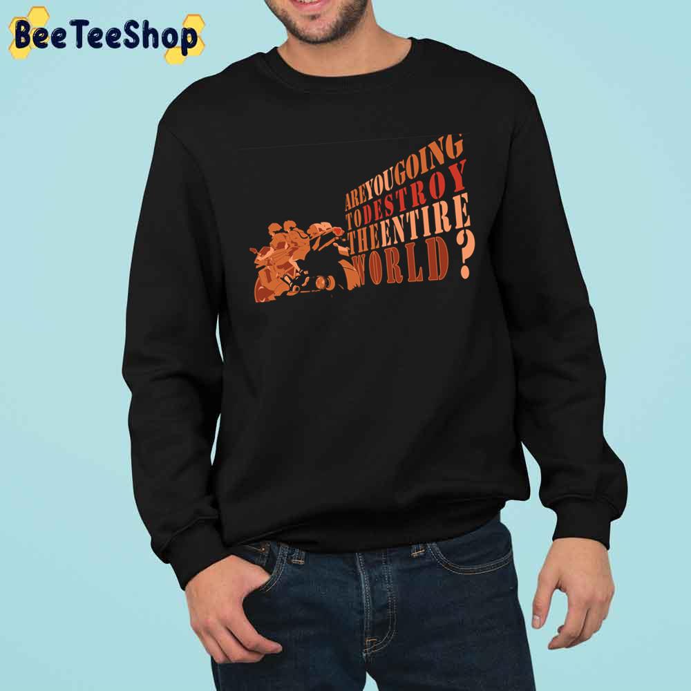 Are You Going To Destroy The Entire World Terror In Resonance Trending Unisex Sweatshirt Are You Going To Destroy The Entire World Terror In Resonance Trending Unisex Sweatshirt