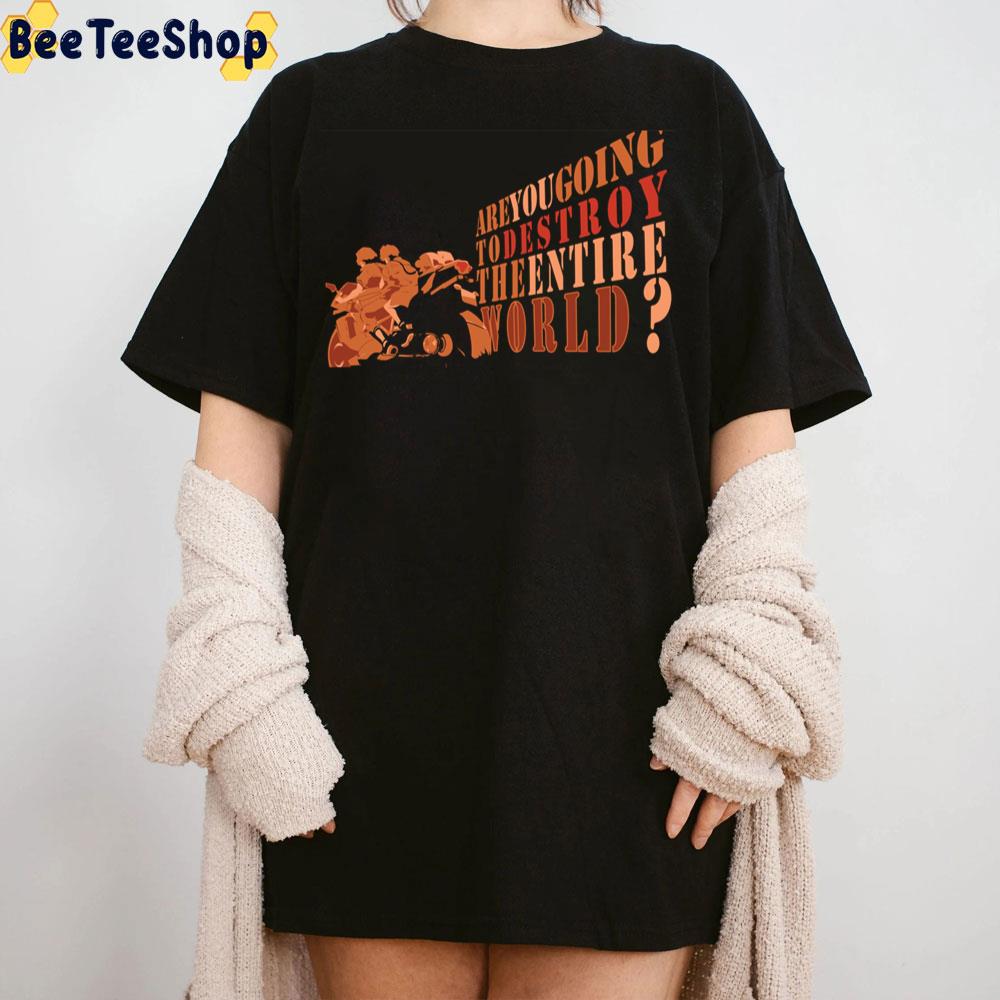 Are You Going To Destroy The Entire World Terror In Resonance Trending Unisex Sweatshirt Are You Going To Destroy The Entire World Terror In Resonance Trending Unisex Sweatshirt