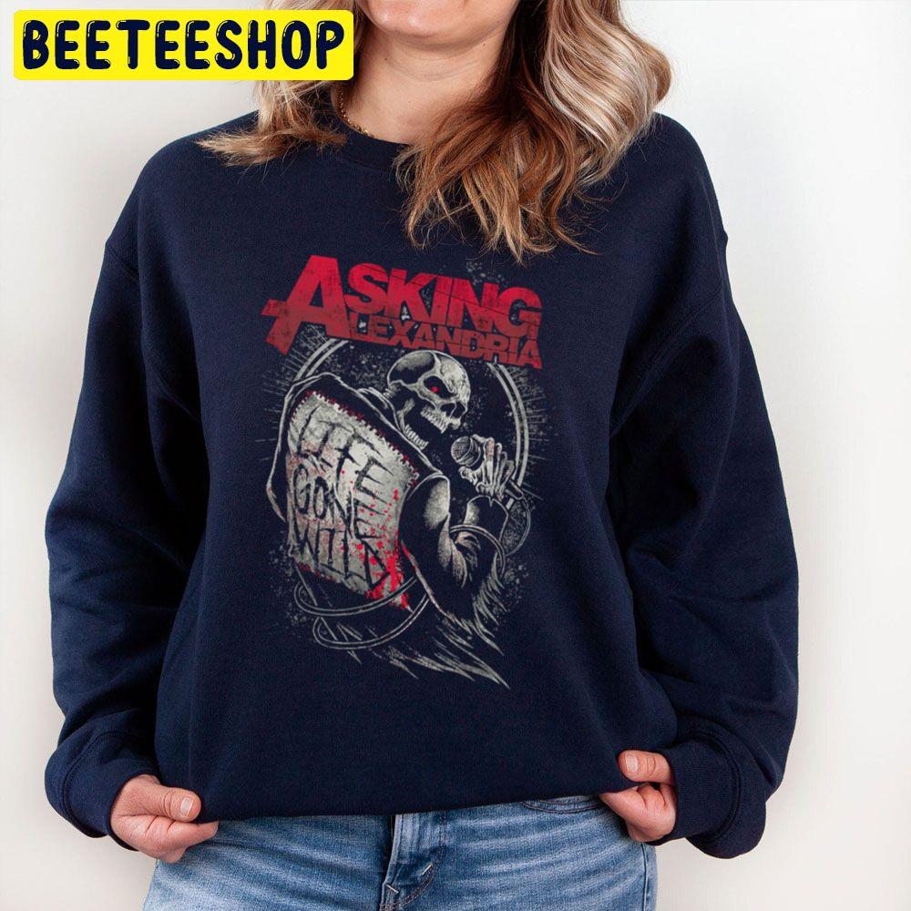 Asking Alexandra Life Gone Wild Trending Unisex Sweatshirt Asking Alexandra Life Gone Wild Trending Unisex Sweatshirt