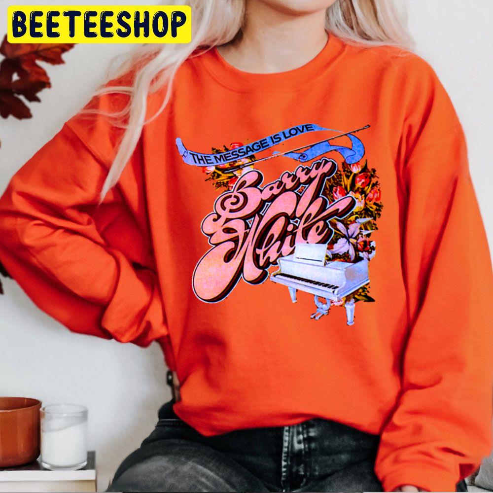 Barry White The Message Is Love Trending Unisex Sweatshirt Barry White The Message Is Love Trending Unisex Sweatshirt