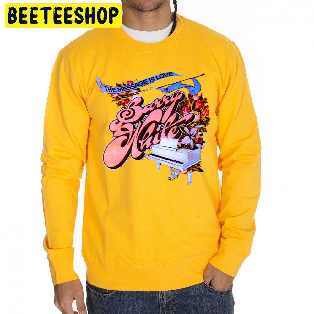 Barry White The Message Is Love Trending Unisex Sweatshirt Barry White The Message Is Love Trending Unisex Sweatshirt