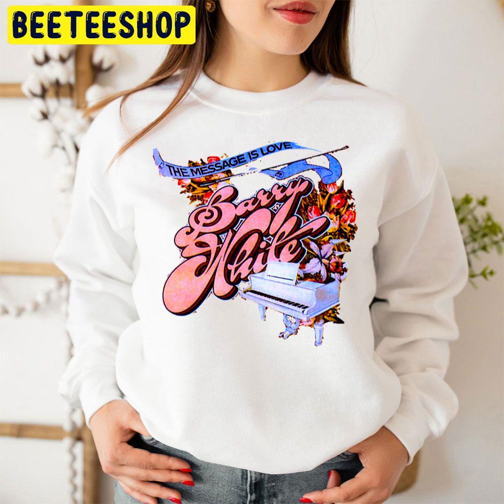 Barry White The Message Is Love Trending Unisex Sweatshirt Barry White The Message Is Love Trending Unisex Sweatshirt