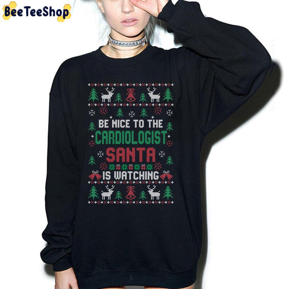 Be Nice To The Cardiologist Santa Is Watching Knit Christmas Style Trending Unisex Sweatshirt Be Nice To The Cardiologist Santa Is Watching Knit Christmas Style Trending Unisex Sweatshirt