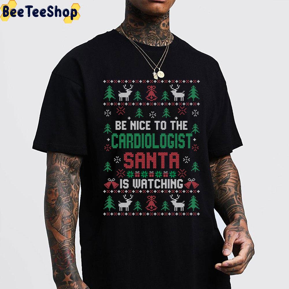 Be Nice To The Cardiologist Santa Is Watching Knit Christmas Style Trending Unisex Sweatshirt Be Nice To The Cardiologist Santa Is Watching Knit Christmas Style Trending Unisex Sweatshirt