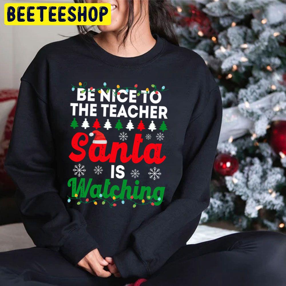 Be Nice To The Teacher Santa Is Watching Funny Chirstmas Trending Unisex Hoodie Be Nice To The Teacher Santa Is Watching Funny Chirstmas Trending Unisex Hoodie