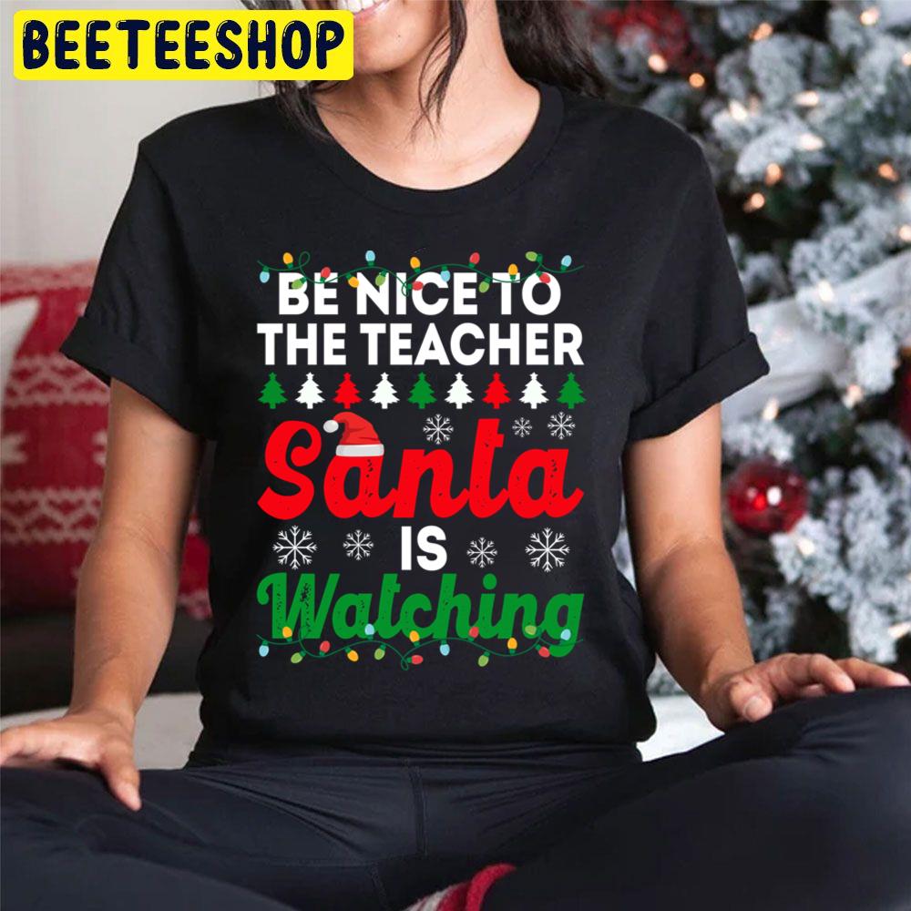 Be Nice To The Teacher Santa Is Watching Funny Chirstmas Trending Unisex Hoodie Be Nice To The Teacher Santa Is Watching Funny Chirstmas Trending Unisex Hoodie