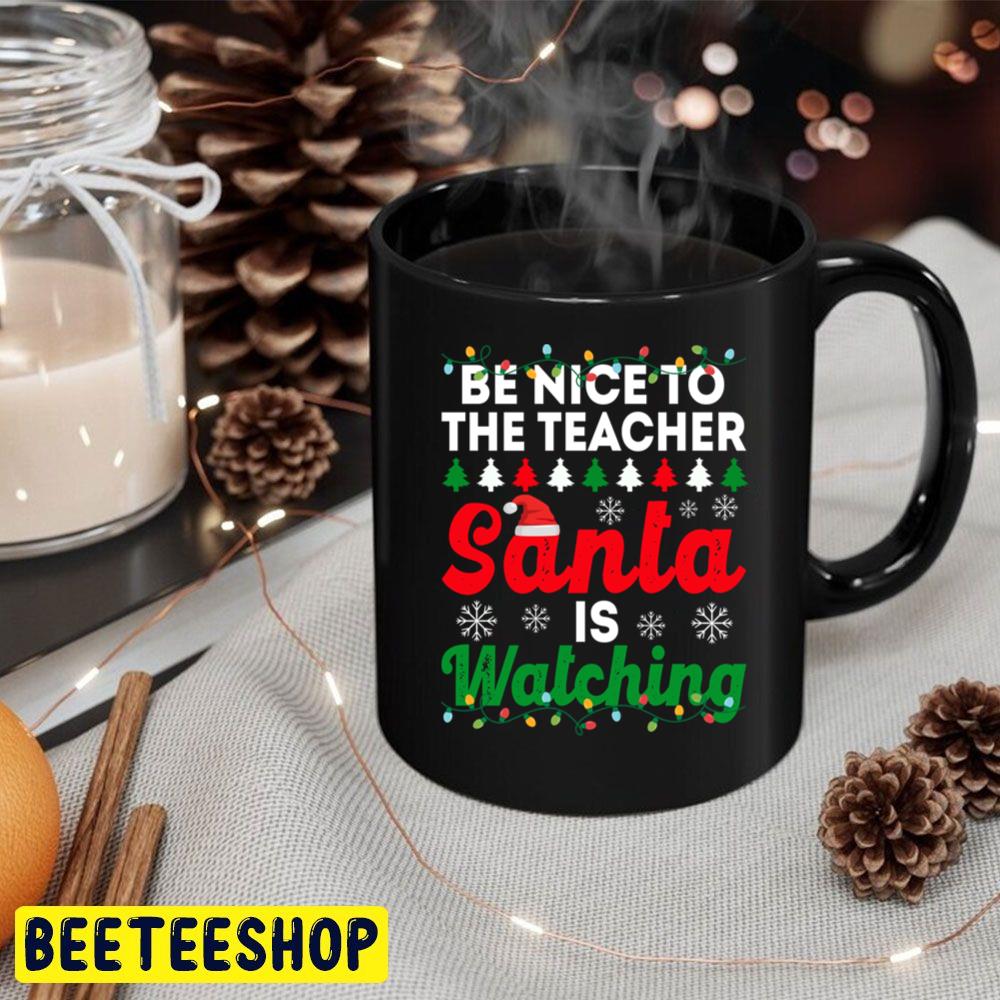 Be Nice To The Teacher Santa Is Watching Funny Chirstmas Trending Unisex Hoodie Be Nice To The Teacher Santa Is Watching Funny Chirstmas Trending Unisex Hoodie