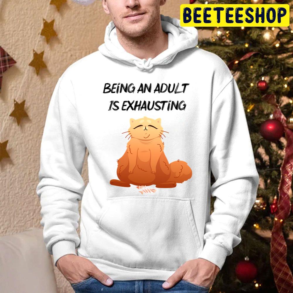 Being An Adult Is Exhausting Funny Cat Trending Unisex Hoodie Being An Adult Is Exhausting Funny Cat Trending Unisex Hoodie