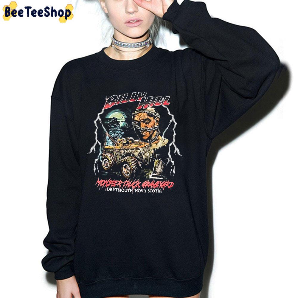 Billy Hill Monster Truck Graveyard Trending Unisex Sweatshirt Billy Hill Monster Truck Graveyard Trending Unisex Sweatshirt