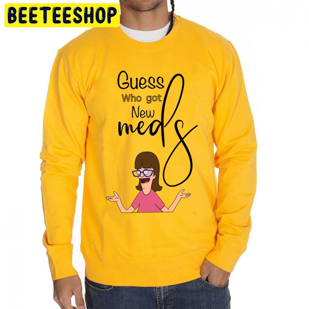 Bob’s Burgers Guess Who Got New Meds Trending Unisex Sweatshirt Bob’s Burgers Guess Who Got New Meds Trending Unisex Sweatshirt