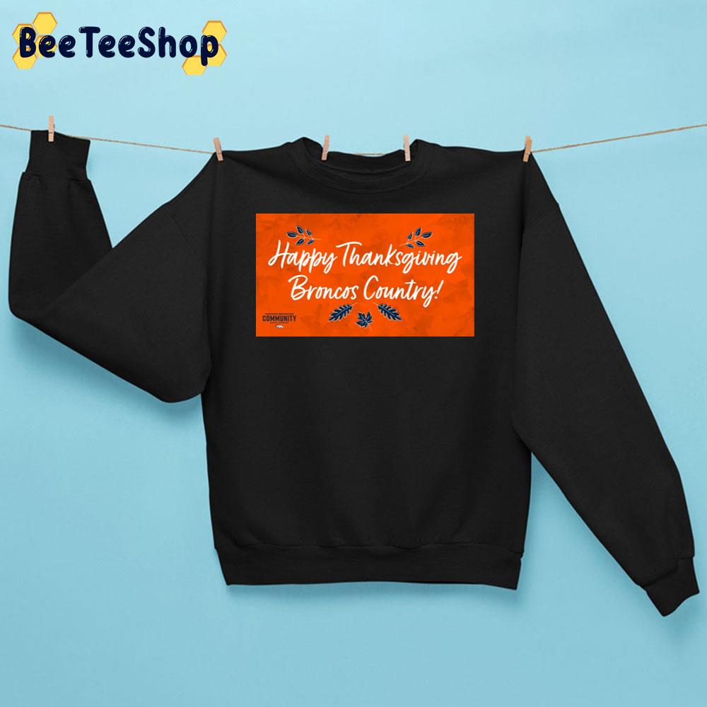 Broncos Country Happy Thanksgiving Trending Unisex Sweatshirt Broncos Country Happy Thanksgiving Trending Unisex Sweatshirt