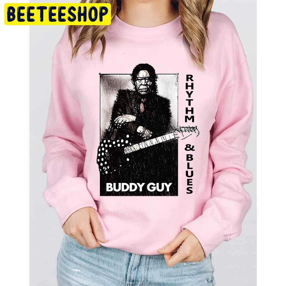 Buddy Guy Rhythm Andblues Trending Unisex Sweatshirt Buddy Guy Rhythm Andblues Trending Unisex Sweatshirt