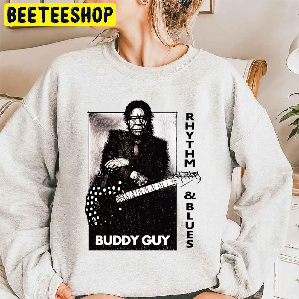 Buddy Guy Rhythm Andblues Trending Unisex Sweatshirt Buddy Guy Rhythm Andblues Trending Unisex Sweatshirt
