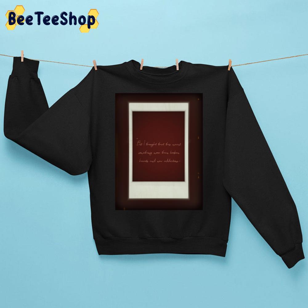 But I Thought That Thist Meant Something Move Than Broken Heart And Neu Addiction Death Cab Lyrics Trending Unisex Sweatshirt But I Thought That Thist Meant Something Move Than Broken Heart And Neu Addiction Death Cab Lyrics Trending Unisex Sweatshirt