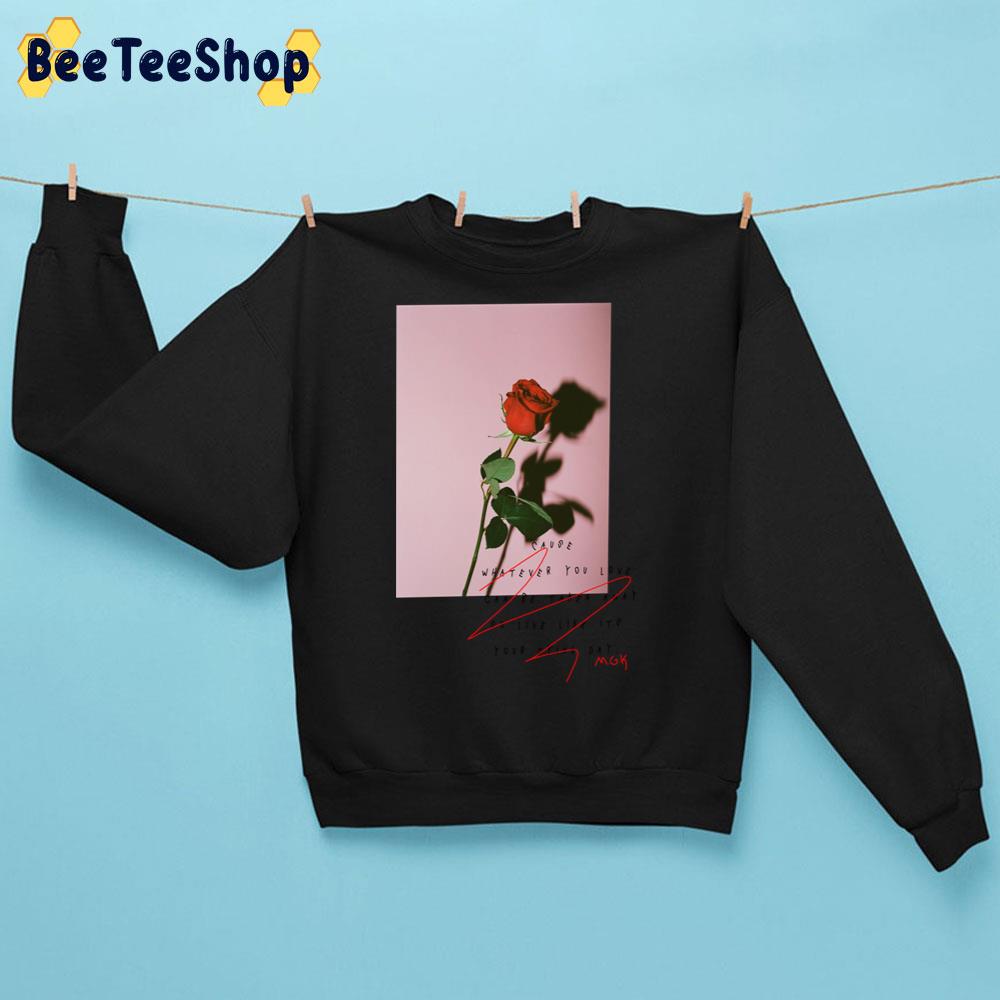 Cause Whatever You Love Mgk Lyrics Trending Unisex Sweatshirt Cause Whatever You Love Mgk Lyrics Trending Unisex Sweatshirt