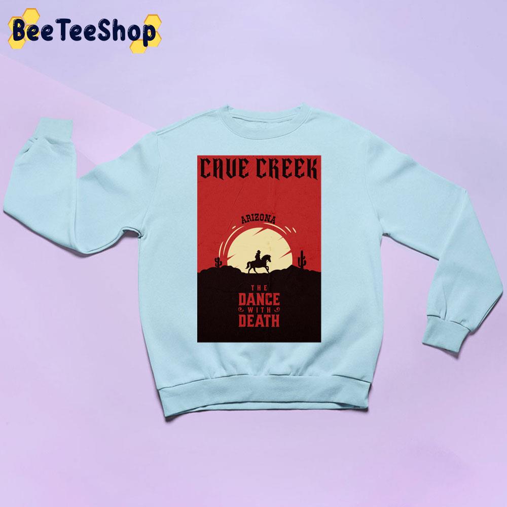 Cave Creek Arizona The Dance With Deatn Trending Unisex Sweatshirt Cave Creek Arizona The Dance With Deatn Trending Unisex Sweatshirt