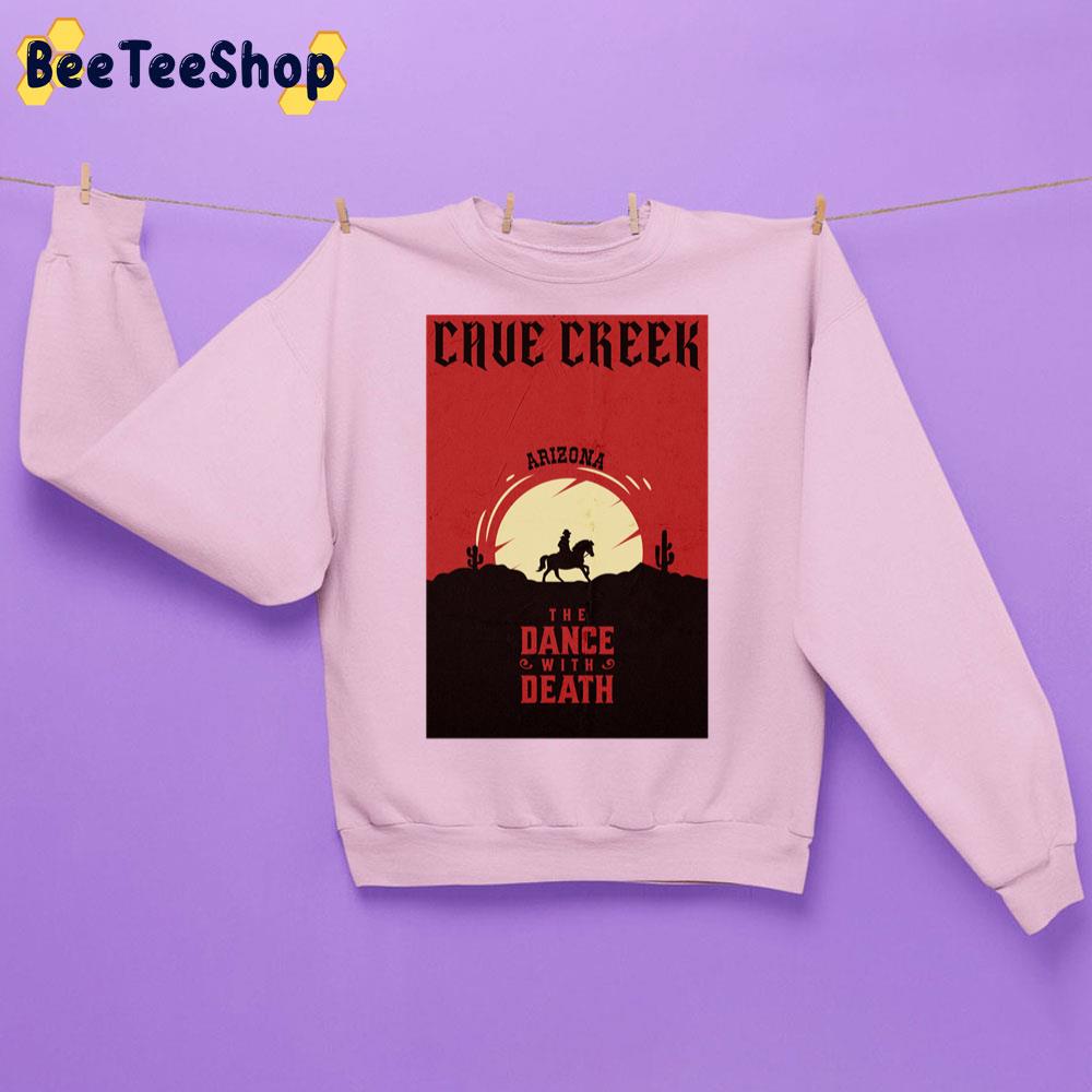Cave Creek Arizona The Dance With Deatn Trending Unisex Sweatshirt Cave Creek Arizona The Dance With Deatn Trending Unisex Sweatshirt