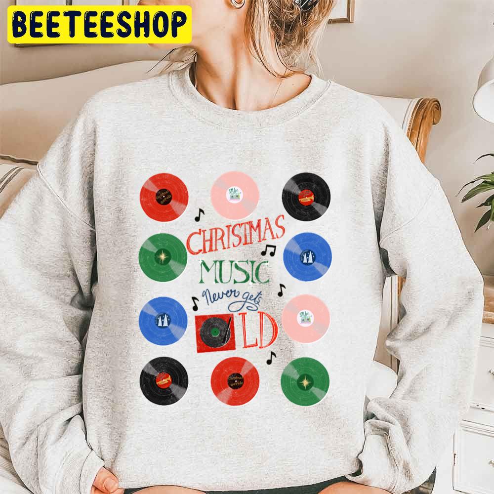 Christmas Music Never Gets Old Trending Unisex Sweatshirt Christmas Music Never Gets Old Trending Unisex Sweatshirt