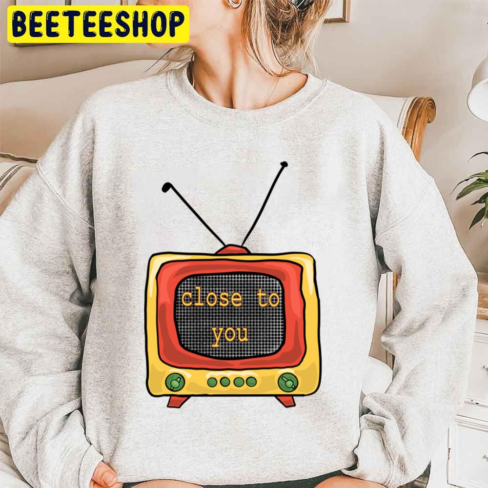 Close To You Dayglow Trending Unisex Sweatshirt Close To You Dayglow Trending Unisex Sweatshirt