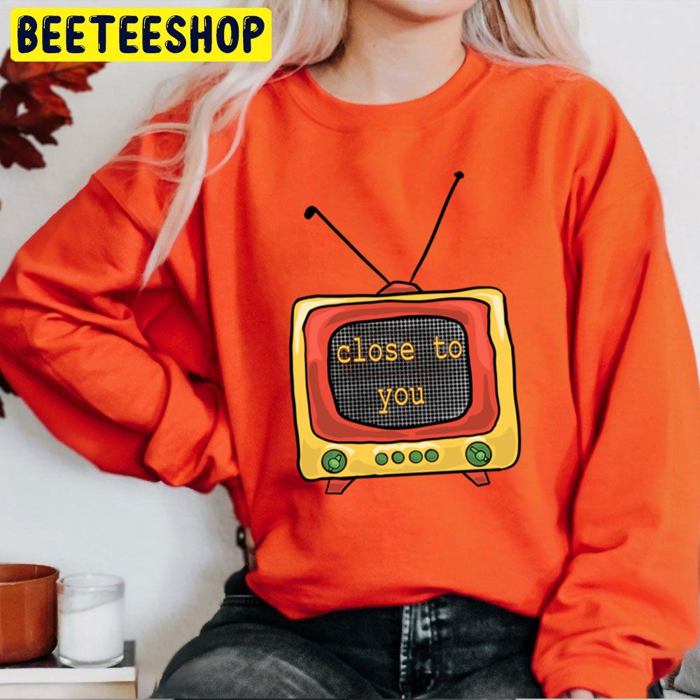 Close To You Dayglow Trending Unisex Sweatshirt Close To You Dayglow Trending Unisex Sweatshirt