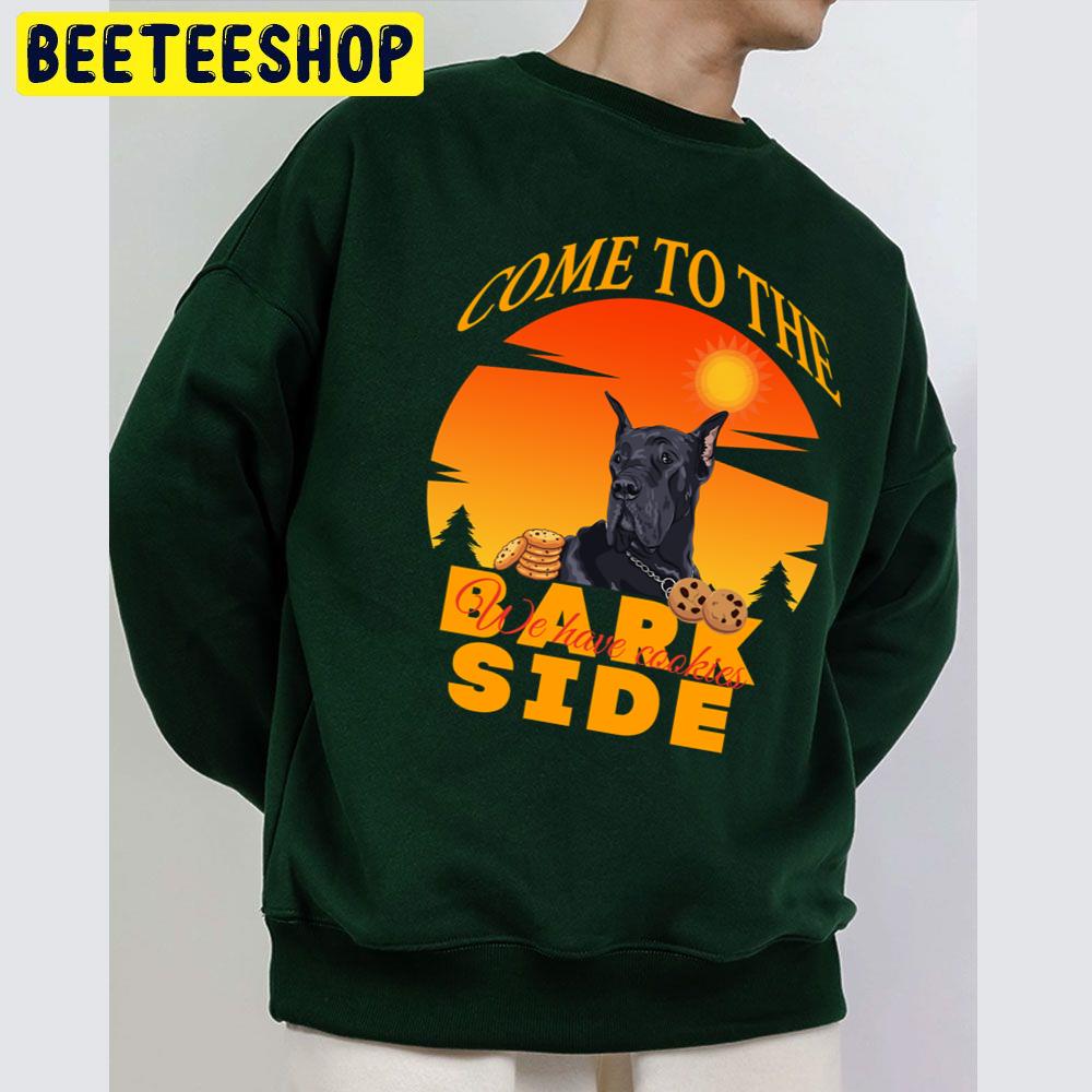 Come To The Bark Side We Have Cookies Great Dane Trending Unisex Sweatshirt Come To The Bark Side We Have Cookies Great Dane Trending Unisex Sweatshirt