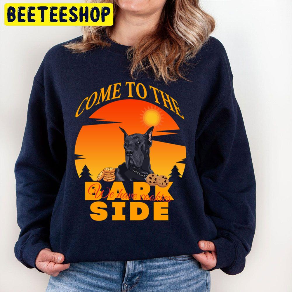 Come To The Bark Side We Have Cookies Great Dane Trending Unisex Sweatshirt Come To The Bark Side We Have Cookies Great Dane Trending Unisex Sweatshirt
