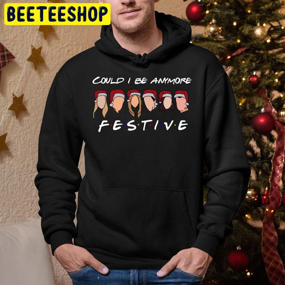 Could I Be Anymore Festive Trending Unisex Hoodie Could I Be Anymore Festive Trending Unisex Hoodie