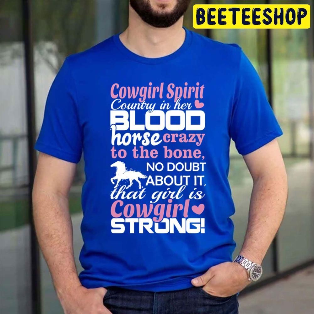 Cowgirl Spirit Coutry In Her Blood Horse Crazy To The Bone Trending Unisex T Shirt Cowgirl Spirit Coutry In Her Blood Horse Crazy To The Bone Trending Unisex T Shirt