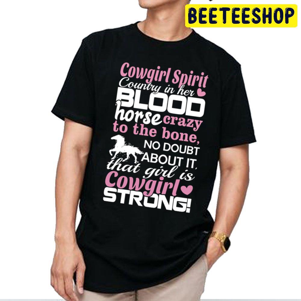 Cowgirl Spirit Coutry In Her Blood Horse Crazy To The Bone Trending Unisex T Shirt Cowgirl Spirit Coutry In Her Blood Horse Crazy To The Bone Trending Unisex T Shirt