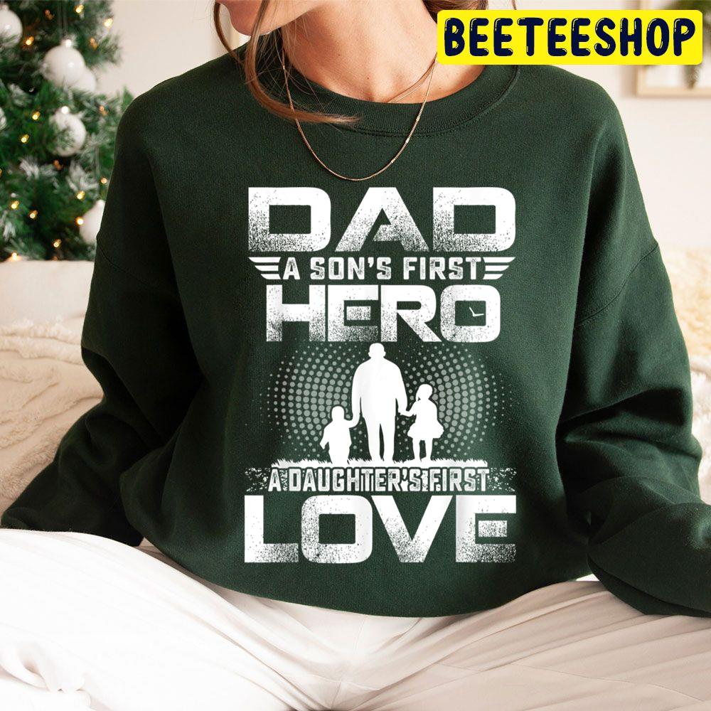 Dad A Sons First Hero A Daughters First Love Father Trending Unisex Hoodie Dad A Sons First Hero A Daughters First Love Father Trending Unisex Hoodie