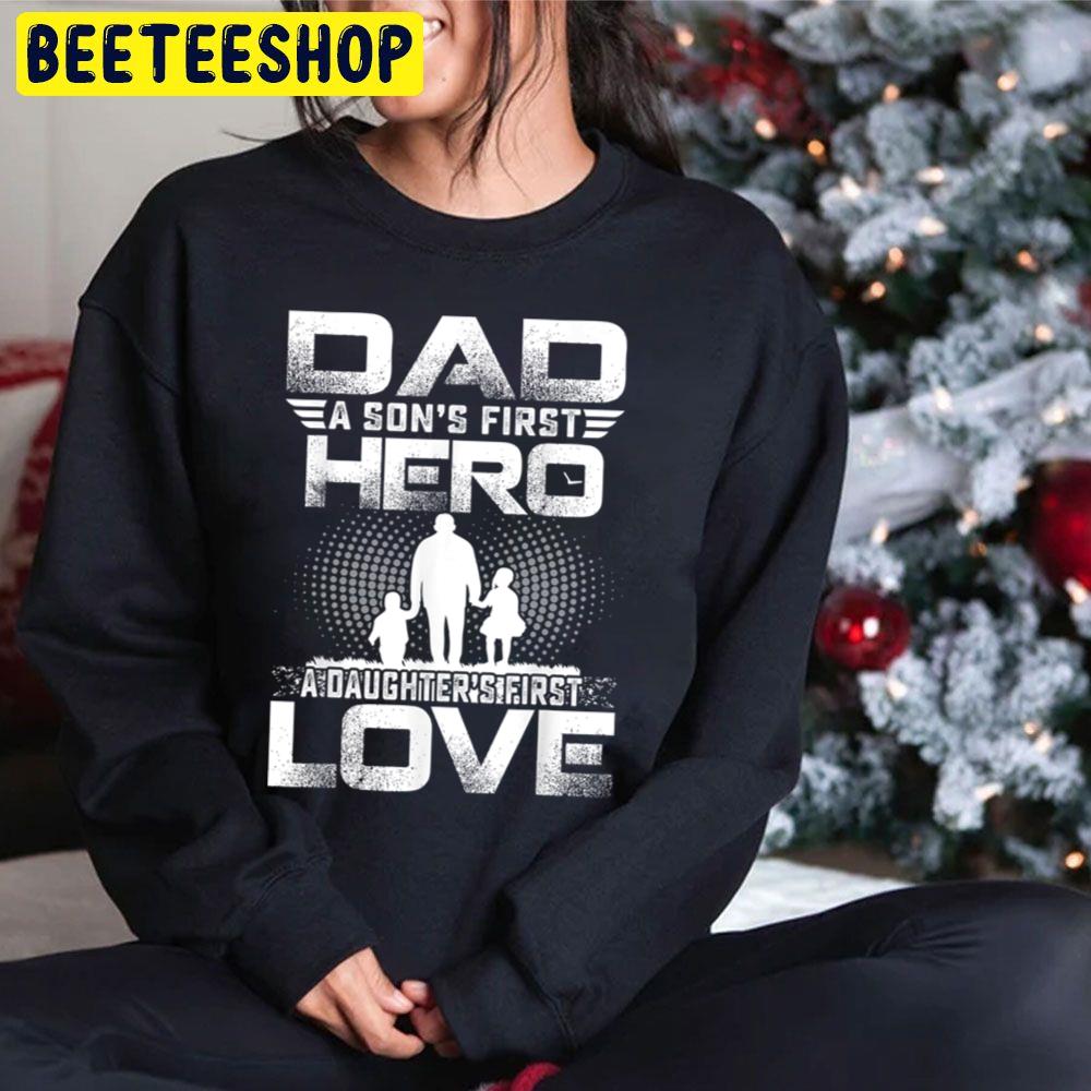 Dad A Sons First Hero A Daughters First Love Father Trending Unisex Hoodie Dad A Sons First Hero A Daughters First Love Father Trending Unisex Hoodie