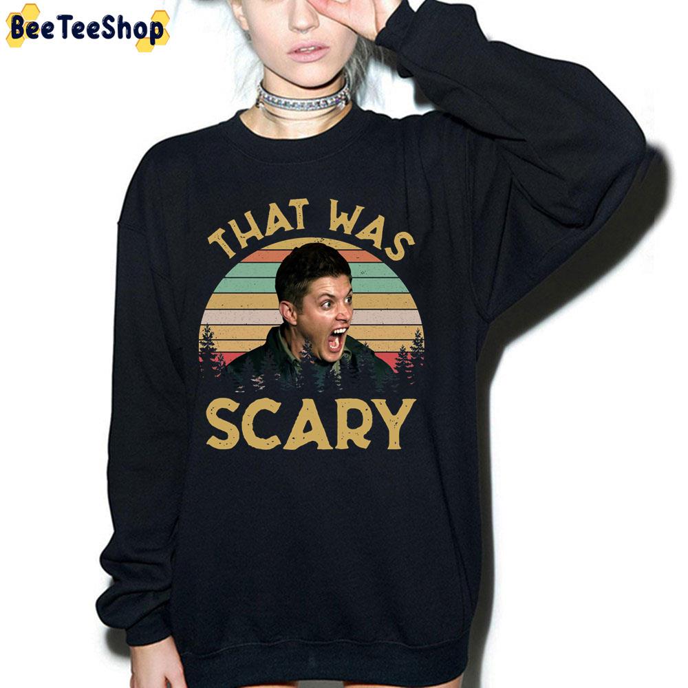 Dean Winchester Supernatural That Was Scary Funny Vintage Retro Trending Unisex Sweatshirt Dean Winchester Supernatural That Was Scary Funny Vintage Retro Trending Unisex Sweatshirt