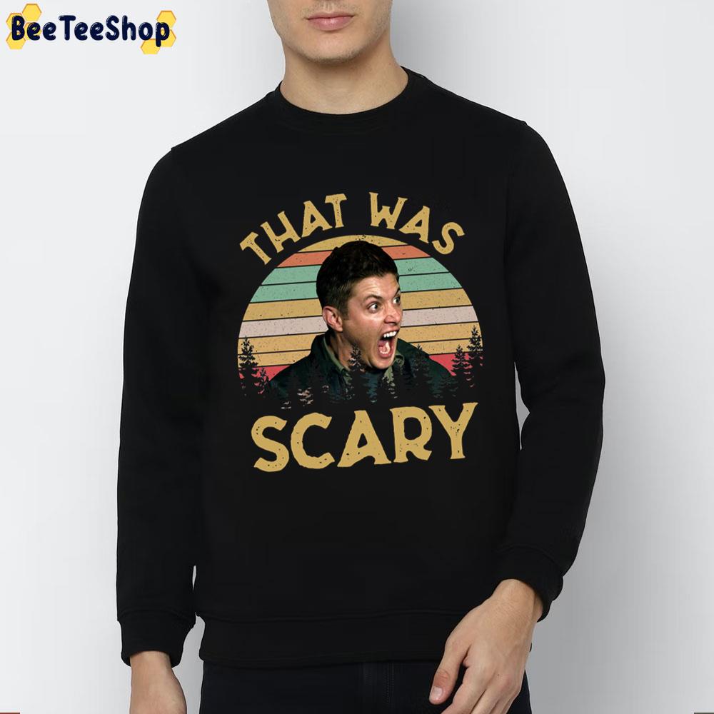 Dean Winchester Supernatural That Was Scary Funny Vintage Retro Trending Unisex Sweatshirt Dean Winchester Supernatural That Was Scary Funny Vintage Retro Trending Unisex Sweatshirt
