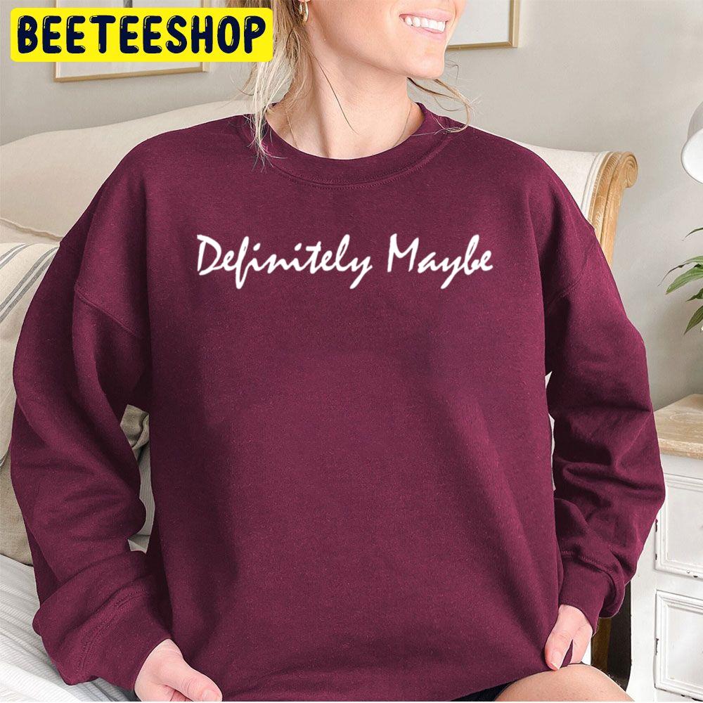 Definitely Maybe Trending Unisex Sweatshirt Definitely Maybe Trending Unisex Sweatshirt