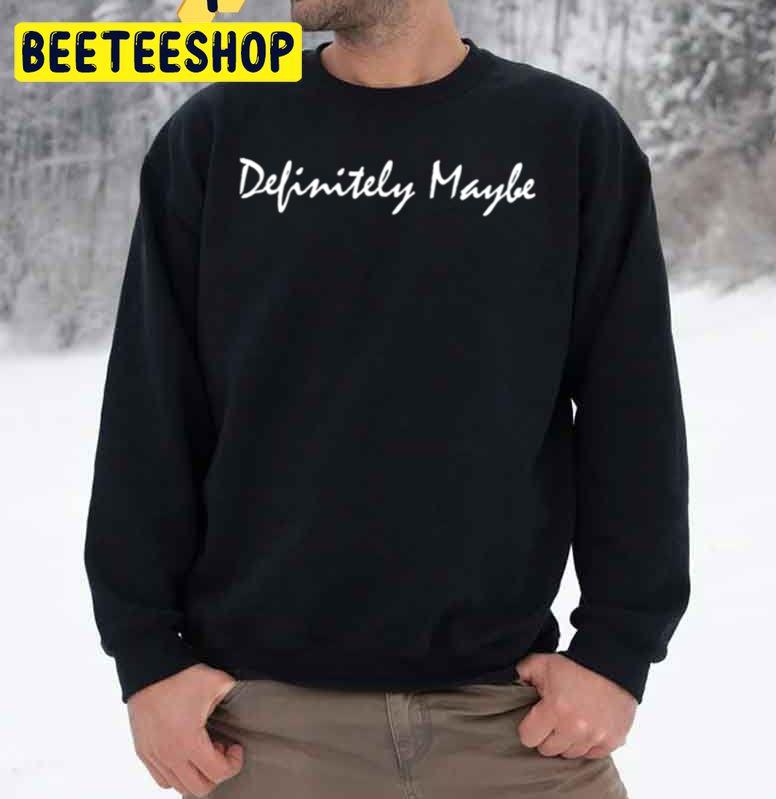 Definitely Maybe Trending Unisex Sweatshirt Definitely Maybe Trending Unisex Sweatshirt