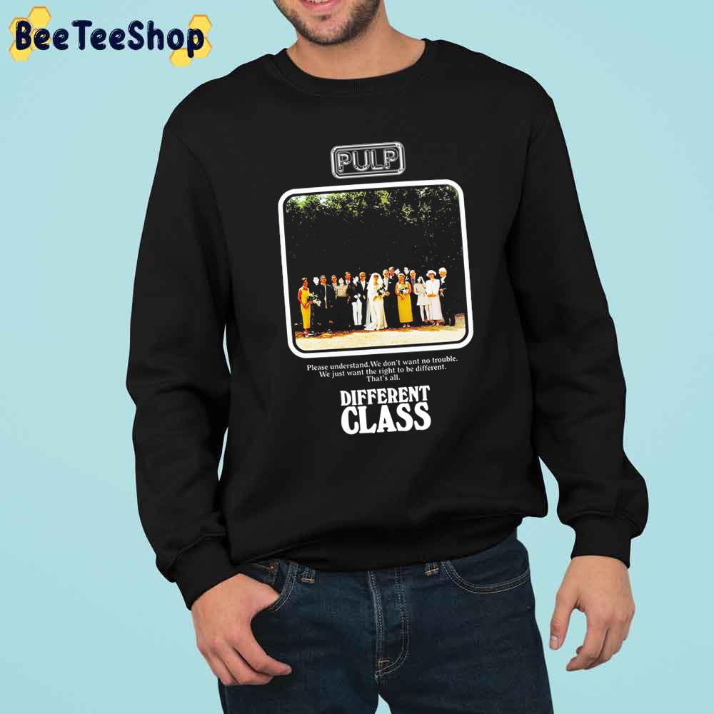 Design Different Class Pulp Trending Unisex Sweatshirt Design Different Class Pulp Trending Unisex Sweatshirt